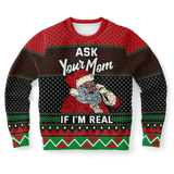 Ask your mom if I'm real