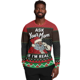 Ask your mom if I'm real