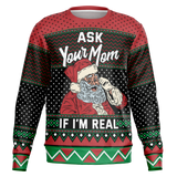 Ask your mom if I'm real
